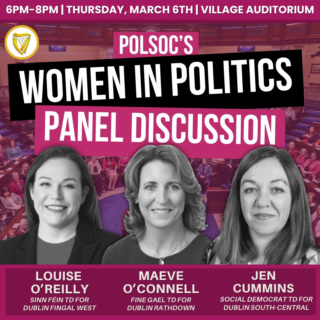 Polsoc's Women in Politics Panel Discussion! Happening this Thursday at 6pm-8pm in UCD Village Auditorium, we'll be discussing the panelists journey through politics! We'll be joined by Louise O'Reilly, Maeve O'Connell and Jen Cummins, so make sure to pop by!