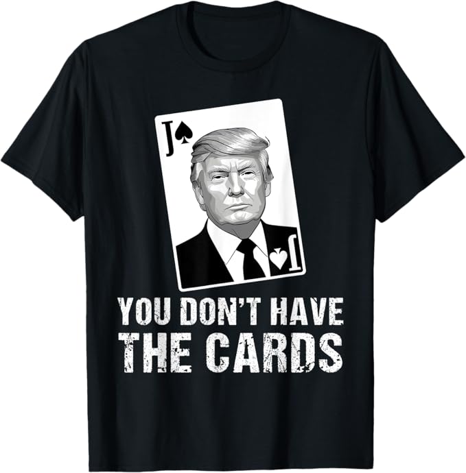 creationsZon's tweet photo. #Funny
#ordershirt
#printondemand
#youdonthavethecards
https://t.co/OfB2bo7HEX https://t.co/HGYoIl06ER