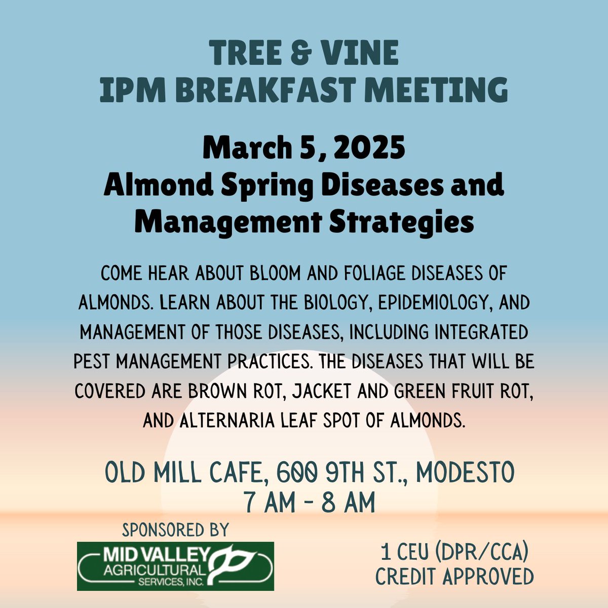 Tomorrow will be our first IPM Breakfast Meeting! We'll cover almond spring diseases and management strategies. We're meeting from 7am-8am at the Old Mill Cafe (600 9th Street, Modesto). Thanks to our sponsor, Mid Valley Agricultural Services. Hope to see you there!