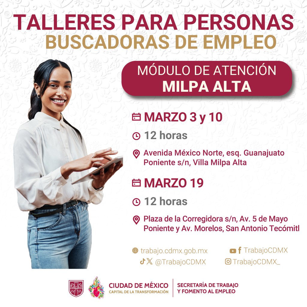 Trabajo CDMX (@trabajocdmx) on Twitter photo Asiste a los talleres para personas buscadoras de empleo en #MilpaAlta y aprende a destacar tus habilidades laborales en tu CV y en entrevistas.👨🏽💻
Verifica las sedes.
🔗 Regístrate: bit.ly/45Sspy1
📆 3, 10 y 19 de marzo
#UtopíaLaboral
<a href="/GobCDMX/">Gobierno de la Ciudad de México</a> <a href="/ClaraBrugadaM/">Clara Brugada Molina</a> <a href="/Ines_GONI/">Inés González Nicolás</a> Asiste a los talleres para personas buscadoras de empleo en #MilpaAlta y aprende a destacar tus habilidades laborales en tu CV y en entrevistas.👨🏽💻
Verifica las sedes.
🔗 Regístrate: bit.ly/45Sspy1
📆 3, 10 y 19 de marzo
#UtopíaLaboral
<a href="/GobCDMX/">Gobierno de la Ciudad de México</a> <a href="/ClaraBrugadaM/">Clara Brugada Molina</a> <a href="/Ines_GONI/">Inés González Nicolás</a>
