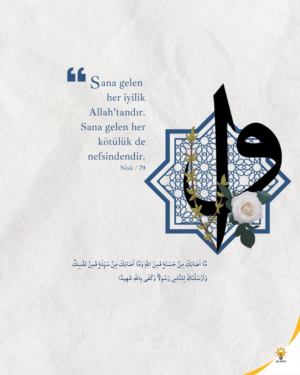 Sana gelen her iyilik Allah’tandır.
Sana gelen her kötülük de nefsindendir. Nisa/79