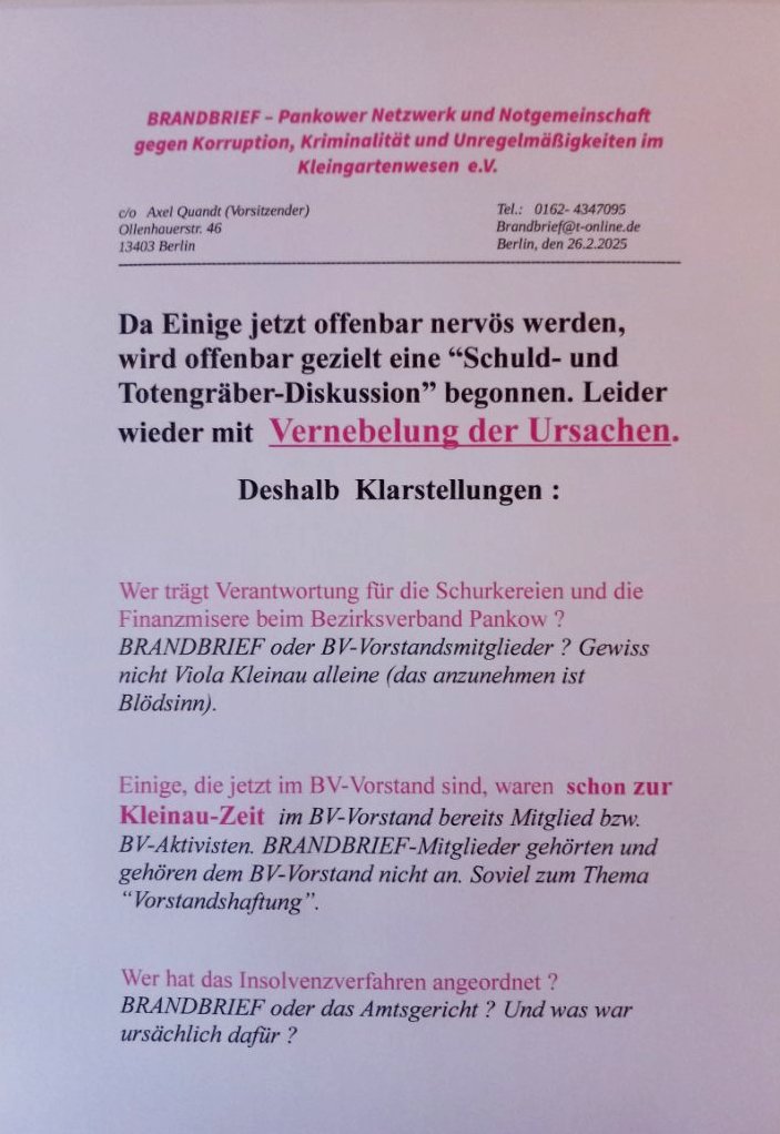 liebesgru's tweet photo. Die Schuld- und Totengräber-Diskussion wurde offenbar vorsorglich gestartet. Der #Skandal-#Bezirksverband der #Gartenfreunde #Pankow war und ist kein Gewinn für das #Pankower #Kleingartenwesen, für #Kleingärtner, #Schrebergärten.

https://t.co/ojQ4Pi2os2
 
Und wer alles hat während der #Kleinau-Jahre, bei BV-Vorstandssitzungen und bei BV-Delegiertenversammlungen, die strengen vereinsrechtlichen Kontrollpflichten vernachlässigt ? Meinerseits jedenfalls kann ich nach den schlimmen Schandjahren (2016 bis 2024)  Vereinsmeierei und Dorftrotteltum als Entlastung und Entschuldigung nicht anerkennen.
 
Flugblatt ist im Druck, geht auch im Internet viral, und wird in den nächsten Tagen massenhaft auch in papierform in #Pankow verteilt.
