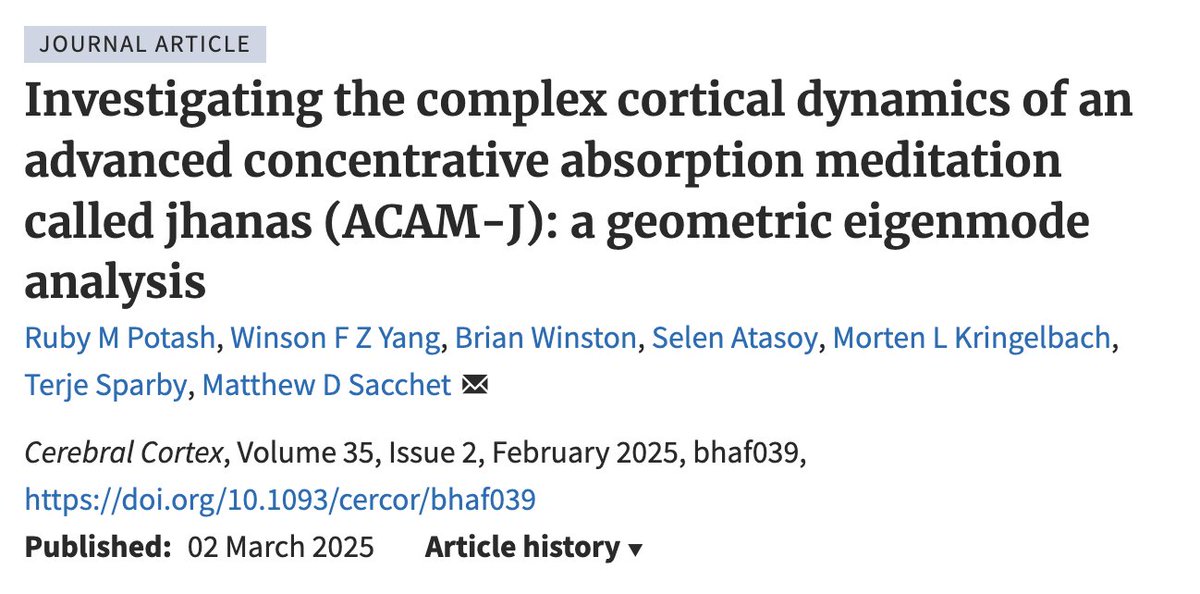 MatthewSacchet's tweet image. Announcing our new study of dynamics of natural brain modes and relations to phenomenology during jhana advanced meditation
Delighted to share our new paper in Cerebral Cortex entitled:
“Investigating the complex cortical dynamics of an advanced concentrative absorption…