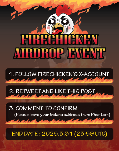 🔥 FireChicken Coin Free Airdrop Event! 🔥

We are giving away 100 million FireChicken Coins! 🎉

💰 How will it be distributed?

The total 100 million tokens will be divided among all participants.
The more participants, the more tokens will be fairly shared!
📌 How to