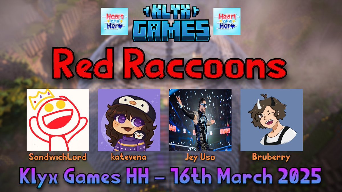 Klyx (@klyxserver) on Twitter photo 👑 Announcing Team Red Raccoons 👑
- <a href="/SandwichLord690/">SandwichLord🎗️</a>
- <a href="/katevenaLIVE/">katevena 🐧</a>
- <a href="/JackCas_/">Jack</a>
- <a href="/bruberrying/">Bruberry 🫐</a>
✨ Watch the Red Raccoons fight for the crown in Klyx Games x Heart of a Hero on Sunday, 16th March 2025 @ 7PM GMT! 👑 Announcing Team Red Raccoons 👑
- <a href="/SandwichLord690/">SandwichLord🎗️</a>
- <a href="/katevenaLIVE/">katevena 🐧</a>
- <a href="/JackCas_/">Jack</a>
- <a href="/bruberrying/">Bruberry 🫐</a>
✨ Watch the Red Raccoons fight for the crown in Klyx Games x Heart of a Hero on Sunday, 16th March 2025 @ 7PM GMT!