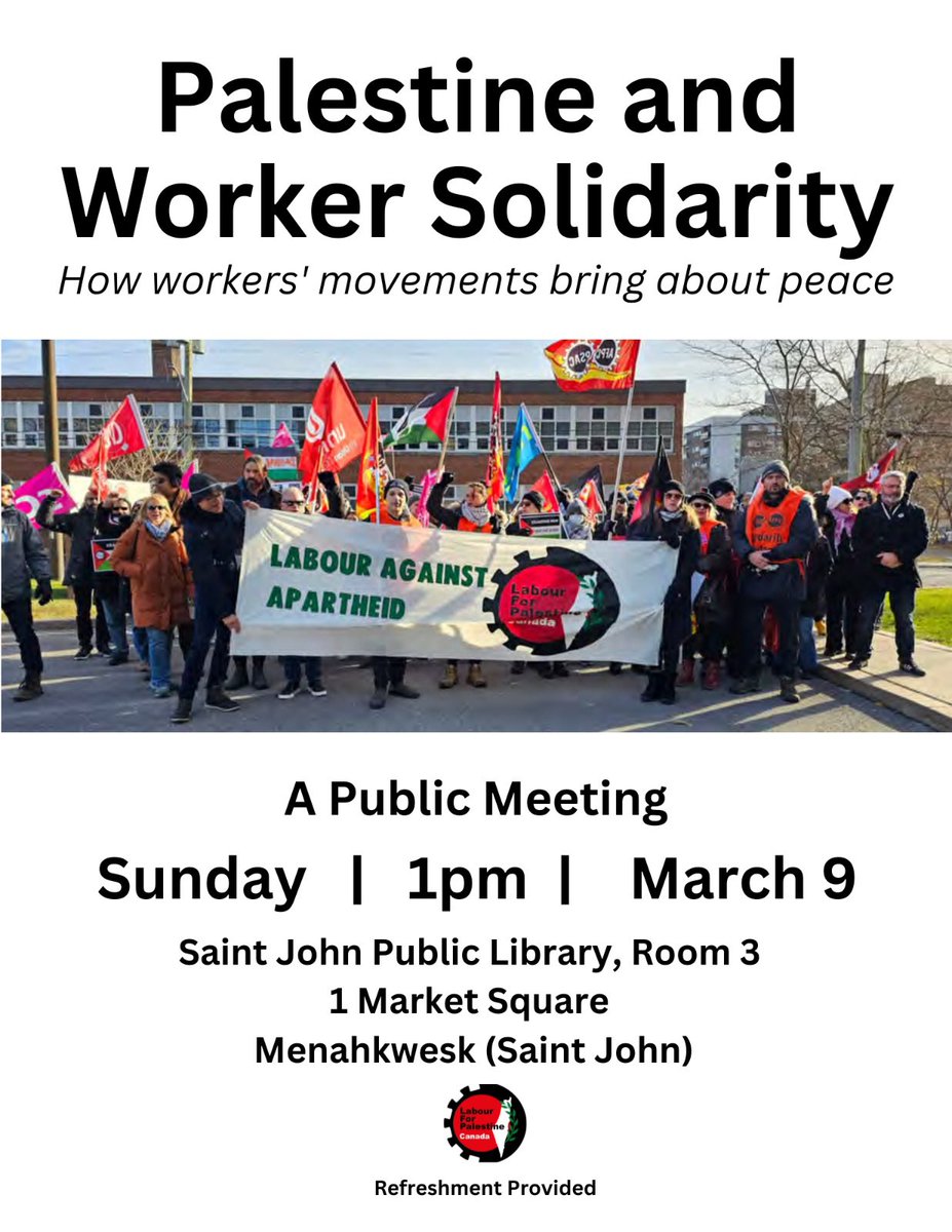 Public meeting!
Palestine and worker solidarity
Sunday March 9 at 1PM  
Saint John Public Library - central branch, Room 3