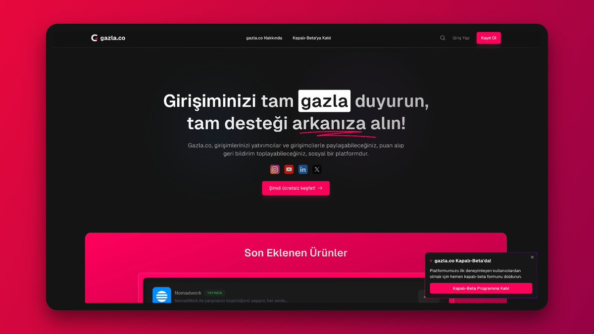 Güzel bir haberim var!

Ürün geliştiricisi, girişimci ve yatırımcıların ortak platformu <a href="/gazlaco/">gazla.co</a> 'da ürünlerinizi paylaşabilir, coin veya oy ile desteklenebilir, topluluğa katılabilir ve yatırım programlarına dahil olabilirsiniz. 

gazla.co artık KAPALI-BETA'da!🥂