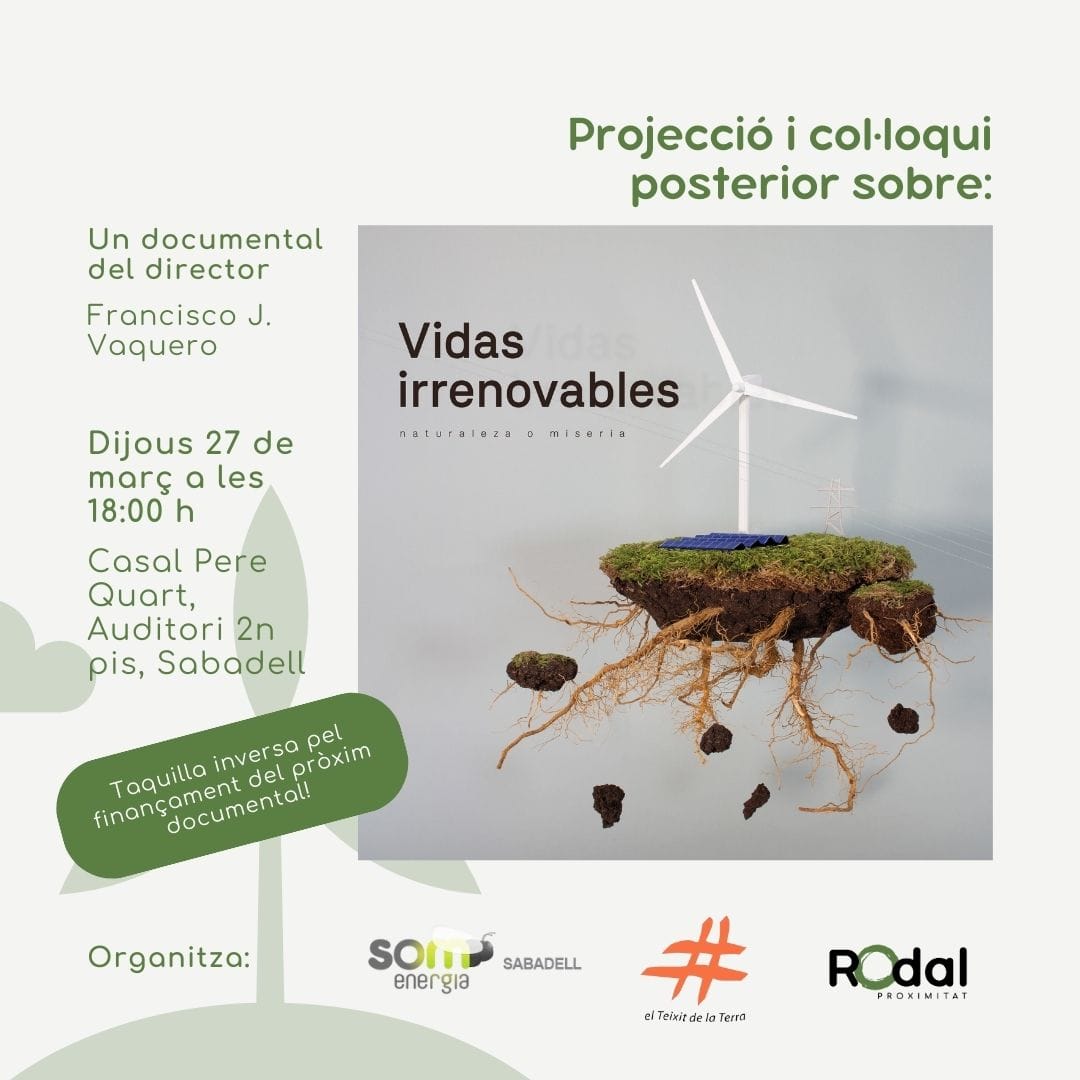 🍃 VIDAS IRRENOVABLES

📹 Projecció i col·loqui posterior sobre
"Vidas irrenovables: Naturaleza o miseria"
del director Francisco J. Vaquero.

Reflexionem sobre les contradiccions i reptes de la transició energètica.

🗓️ 27/3 // 18h // Casal Pere IV #Sabadell