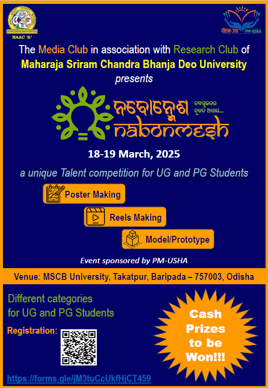 The Media Club, in association with the Research Club of
Maharaja Sriram Chandra Bhanja Deo University is going to organize a unique Talent competition for UG and PG Students, 'NABONMESH' on 18th and 19th March 2025.