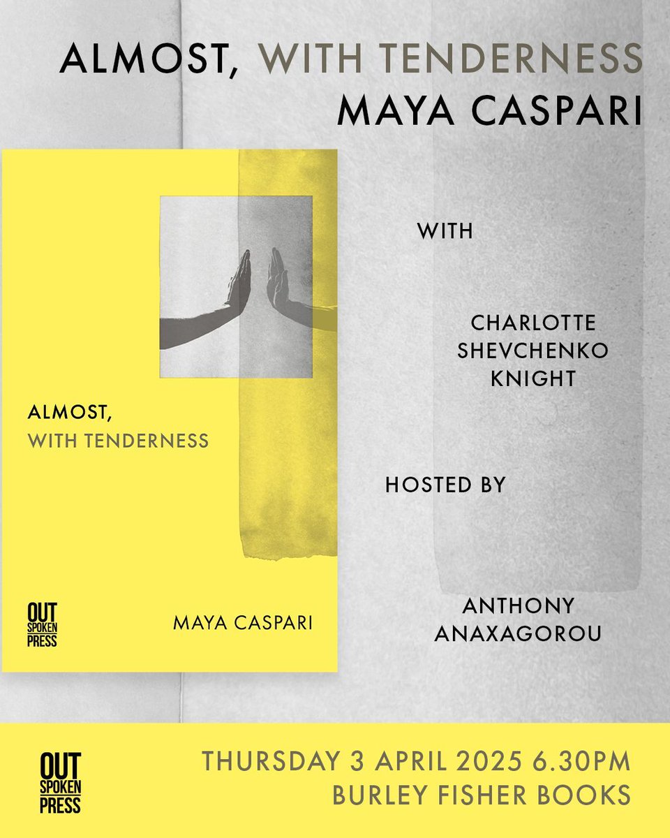 Out-Spoken Press (@outspoken_press) on Twitter photo 🟡 Join us to celebrate the publication of Almost, with Tenderness by Maya Caspari (<a href="/Mayamnc/">Maya Caspari</a>), with Charlotte Shevchenko Knight (shevchenkonight) & hosted by editor Anthony Anaxagorou
🟡 <a href="/BurleyFisher/">Burley Fisher Books</a> 6.30pm Thursday 3 April
Free to attend; register here: burleyfisherbooks.com/products/poetr… 🟡 Join us to celebrate the publication of Almost, with Tenderness by Maya Caspari (<a href="/Mayamnc/">Maya Caspari</a>), with Charlotte Shevchenko Knight (shevchenkonight) & hosted by editor Anthony Anaxagorou
🟡 <a href="/BurleyFisher/">Burley Fisher Books</a> 6.30pm Thursday 3 April
Free to attend; register here: burleyfisherbooks.com/products/poetr…