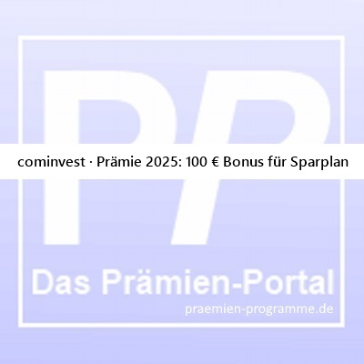 04.03.25 cominvest · Prämie 2025: 100 € Bonus für Sparplan - #Depot #Sparplan #GeldAnlage #Bonus #Prämie #SparplanBonus #SparplanPrämie #BonusAktion #PrämienAktion #geschenkt -> praemien-programme.de/meldungen/comi…