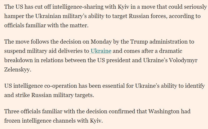 Rob Lee (@ralee85) on Twitter photo "The US has cut off intelligence-sharing with Kyiv in a move that could seriously hamper the Ukrainian military’s ability to target Russian forces, according to officials familiar with the matter."
<a href="/ChristopherJM/">Christopher Miller</a> <a href="/HenryJFoy/">Henry Foy</a> <a href="/LOS_Fisher/">Lucy Fisher</a> <a href="/hallbenjamin/">Ben Hall</a>
ft.com/content/c58fcc… "The US has cut off intelligence-sharing with Kyiv in a move that could seriously hamper the Ukrainian military’s ability to target Russian forces, according to officials familiar with the matter."
<a href="/ChristopherJM/">Christopher Miller</a> <a href="/HenryJFoy/">Henry Foy</a> <a href="/LOS_Fisher/">Lucy Fisher</a> <a href="/hallbenjamin/">Ben Hall</a>
ft.com/content/c58fcc…