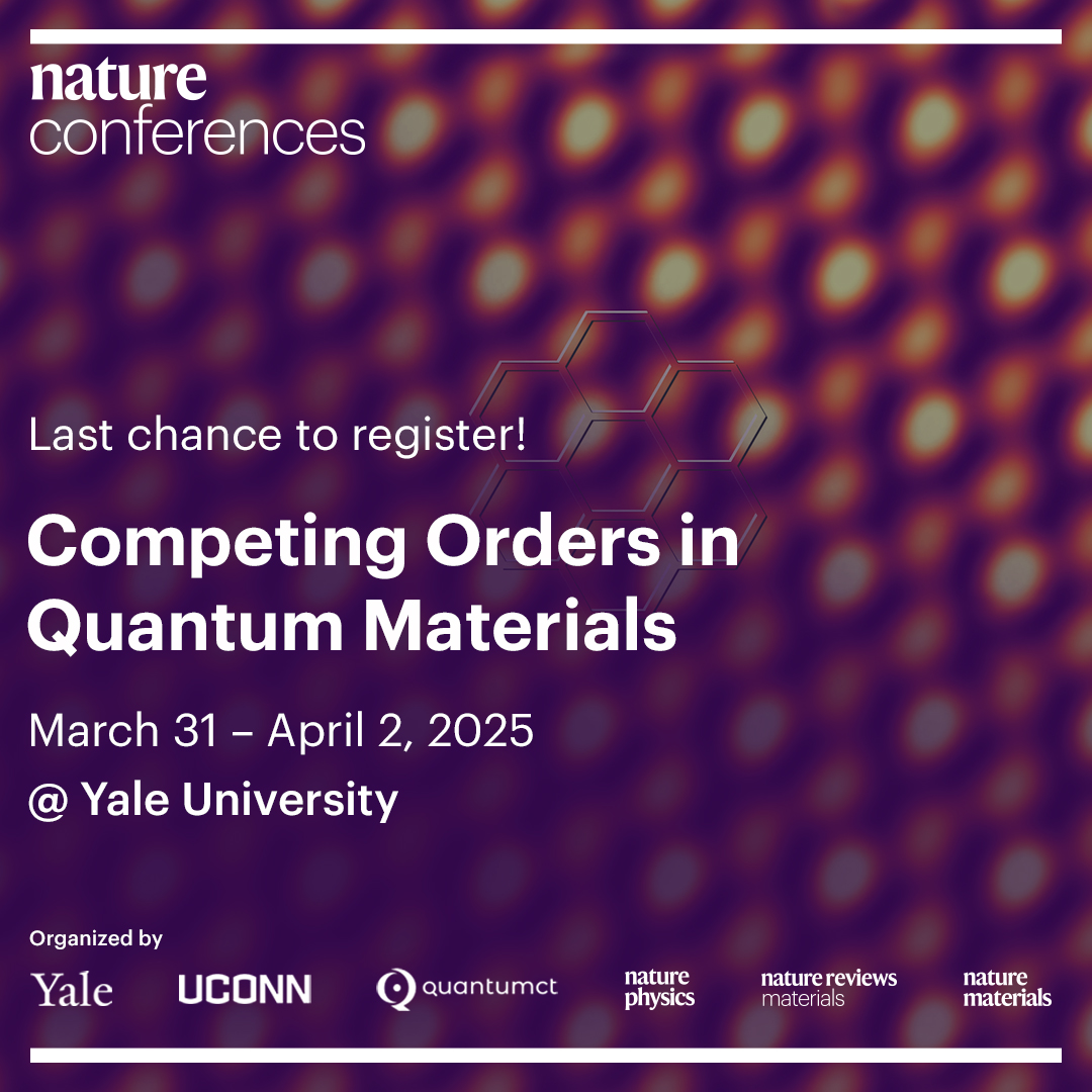Nature Conferences (@natureconf) on Twitter photo Only 3 days left to register and attend!
Don't miss the chance to hear the latest research on unconventional superconductivity (+more), connect with peers and network with <a href="/YaleEngineering/">Yale Engineering</a> + <a href="/NaturePhysics/">Nature Physics</a> <a href="/NatRevMater/">NatRevMaterials</a> <a href="/NatureMaterials/">Nature Materials</a> editors.
🎟️>> go.nature.com/4jHrQhz Only 3 days left to register and attend!
Don't miss the chance to hear the latest research on unconventional superconductivity (+more), connect with peers and network with <a href="/YaleEngineering/">Yale Engineering</a> + <a href="/NaturePhysics/">Nature Physics</a> <a href="/NatRevMater/">NatRevMaterials</a> <a href="/NatureMaterials/">Nature Materials</a> editors.
🎟️>> go.nature.com/4jHrQhz