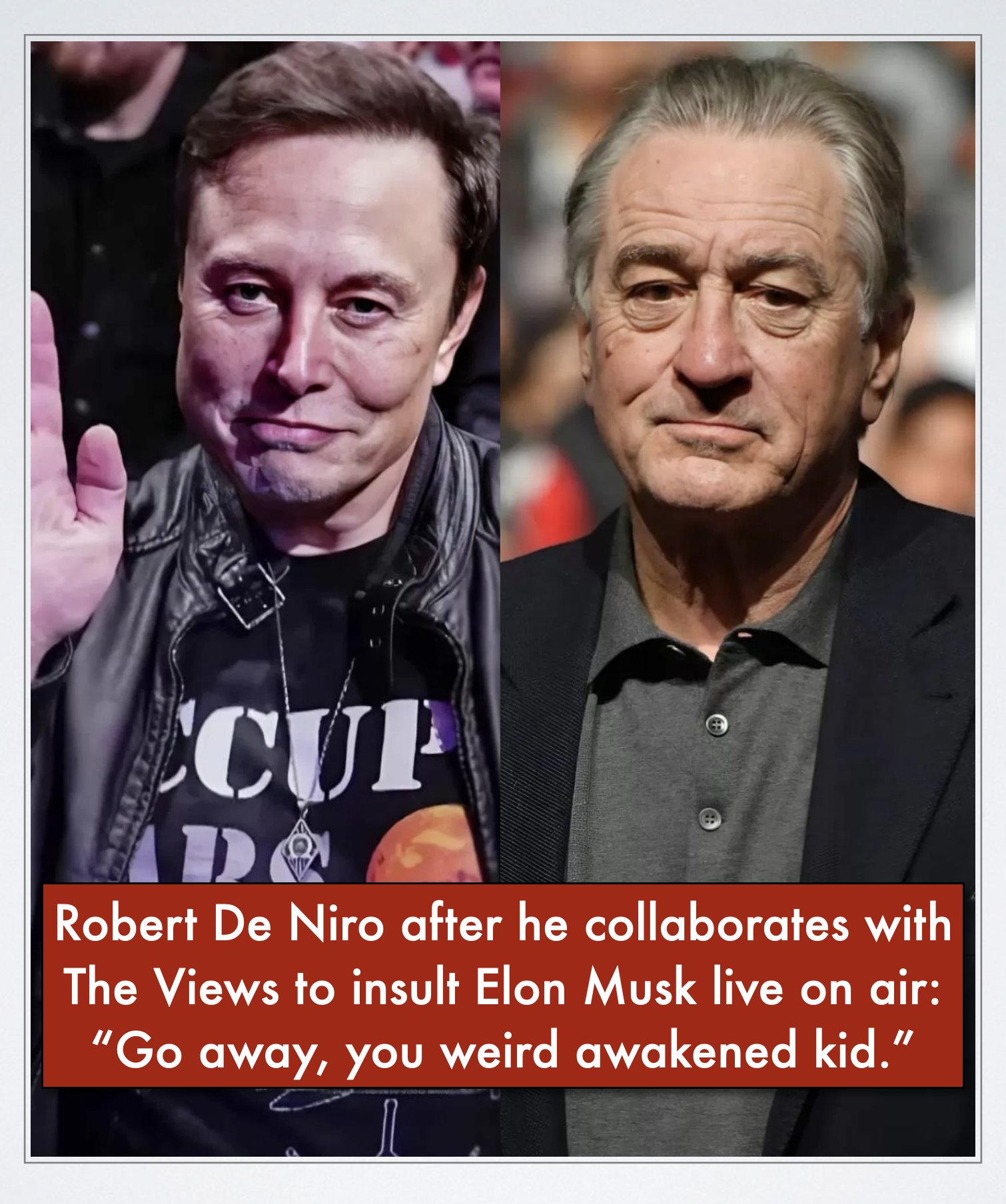 Otto Ozols on X: "Robert De Niro after he collaborates with The Views to  insult Elon Musk live on air: “Go away, you weird awakened kid.”  https://t.co/JLFs10M22o" / X
