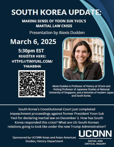 bradleyrsimpson's tweet image. UConn historian Alexis Dudden will talk tomorrow, March 6, 2025 at 5:30pm EST about the recent martial law crisis in South Korea, and their implications for relations with the Trump Administration.  @SHAFRhistorians @AASAsianStudies 
Registration Link:
uconn-cmr.webex.com/weblink/regist…