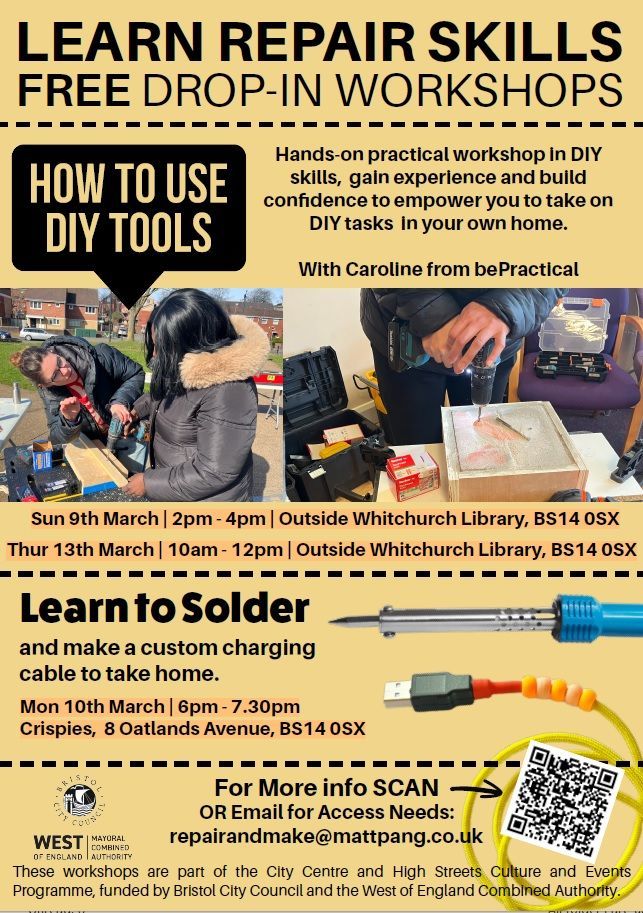 Repair and Make workshops

DIY skills
⚒ Sun 9 March, 2pm - 4pm
⚒ Thurs 13 March 10am - 1pm
Outside Whitchurch library, BS14 0SX

Learn to solder and make your own phone charging cable
⚒ Mon 10 March, 6pm - 7:30pm
Crispies, 8 Oatlands Avenue, BS14 0SX

buff.ly/OcLJjWF