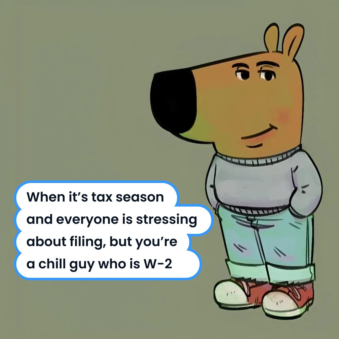 While everyone's sweating over their taxes, you're just vibing with that W-2 life 😎