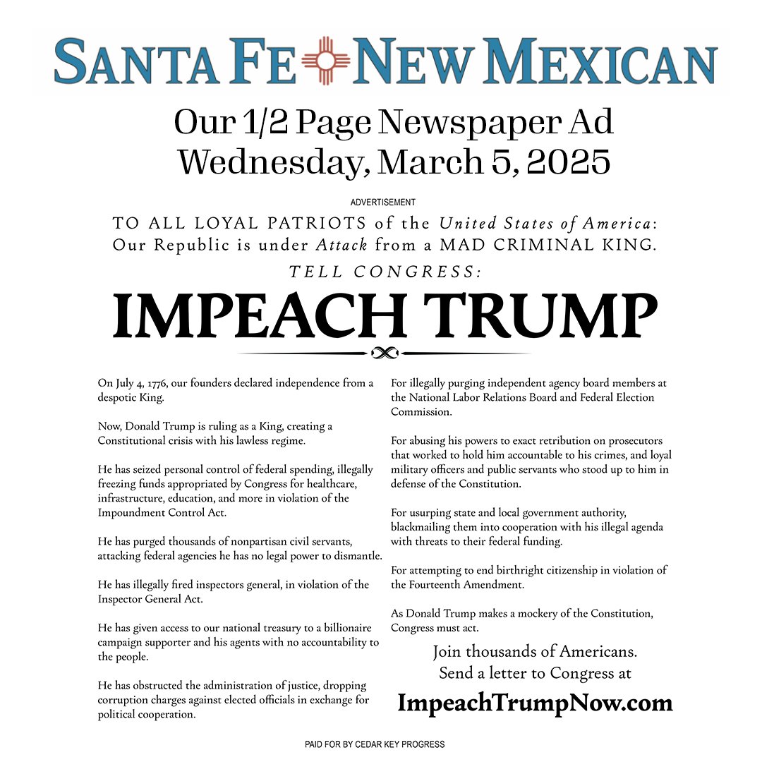 CedarKeyProg's tweet image. Our IMPEACH TRUMP billboards have one small problem: Trump's LONG list of impeachable offenses won't fit on them. Our Impeach Trump newspaper ad campaign started today with a 1/2 page ad in Santa Fe, NM, with more cities to come. Impeach. Take back Congress. Defend our nation!