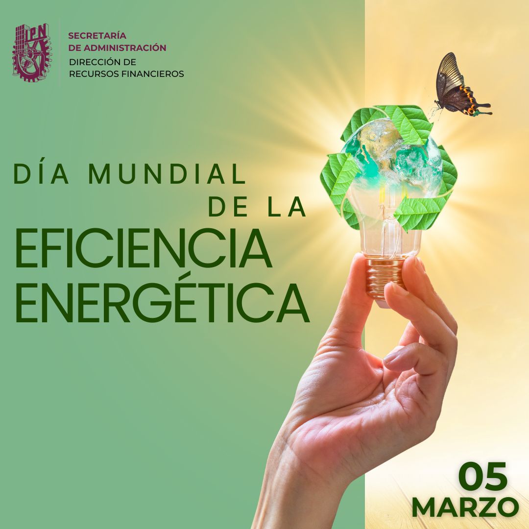 Día Mundial de la Eficiencia Energética,con la finalidad de reflexionar y crear conciencia de la importancia del uso racional de la energía para el propio de bien de la raza humana,ya que,de continuar su despilfarro,esto traería consecuencias irreparables para el planeta entero.