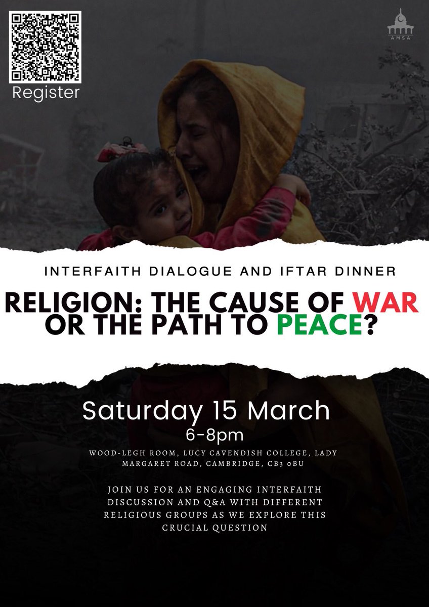 'Religion: Cause of War or Path to Peace?'

The Ahmadiyya Muslim Students Association (AMSA) of Cambridge University warmly invites you to an interfaith dialogue - the latest event from the AMSA Talks series.

15 March 6pm

More details and QR code for registration in the poster.