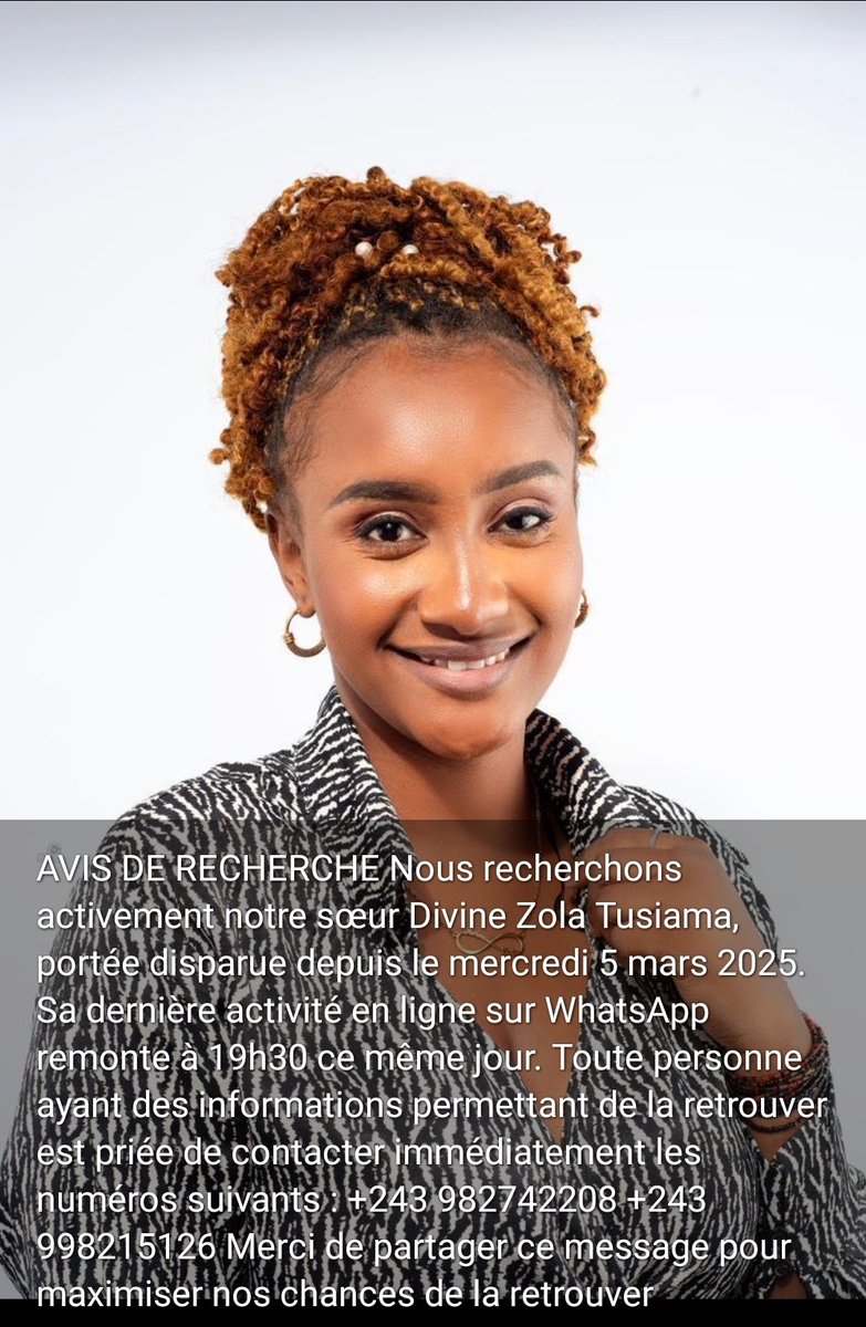 gedeon_muganza's tweet photo. ⚠️ AVIS DE RECHERCHE :

Aidez-nous à trouver notre soeur, Elle s'appelle DIVINE ZOLA TUSIAMA

Si vous avez des informtions à communiquer, veuillez contacter les numéros ci-bas  :
+243982742208
+243998215126
#RDC #Kinshasa https://t.co/ZQviS39xGp
