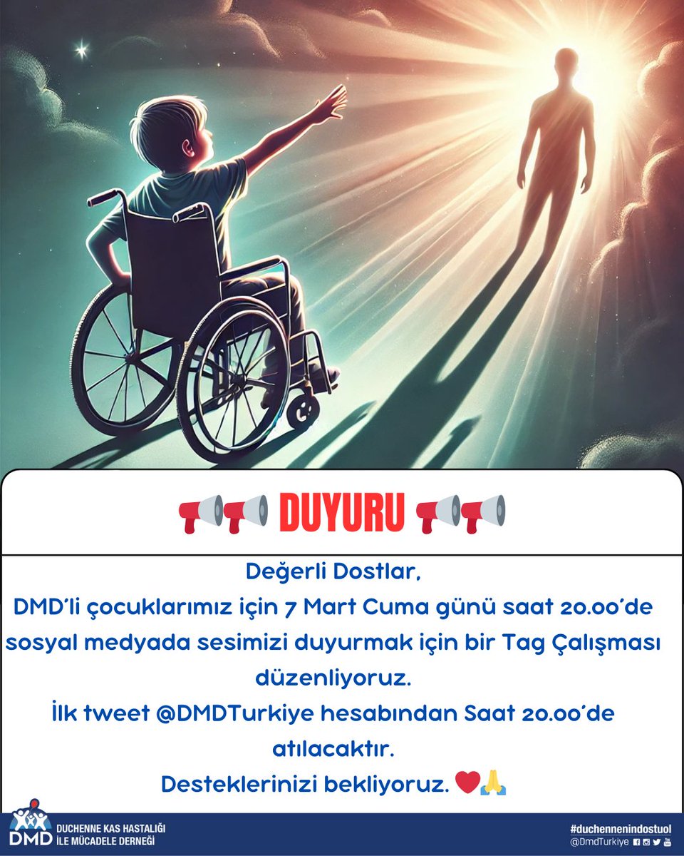 DUYURU 📢📢📢

Değerli Dostlar,

DMD, sadece erkek çocuklarında görülen ilerleyici ve genetik geçişli bir kas erimesi hastalığıdır.

DMD’li çocuklarımız için 7 Mart Cuma günü saat 20.00’de sosyal medyada sesimizi duyurmak için bir Tag Çalışması düzenliyoruz.

Bu güzel