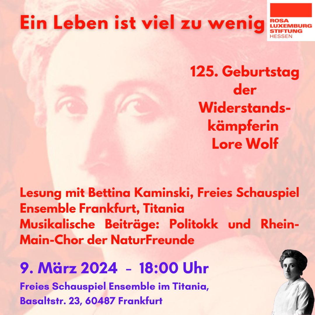 Rosa Luxemburg Stiftung Hessen (@rosaluxhessen) on Twitter photo Am 9. März 25 findet in Frankfurt eine Veranstaltung anlässlich des 125. Geburtstages von der Widerstandskämpferin Lore Wolf statt.
In Kooperation mit NaturFreunde Frankfurt @naturfreunde, <a href="/VVNBdAFfm/">VVN-BdA Frankfurt a.M.</a> und Freies Schauspiel Ensemble im Titania Am 9. März 25 findet in Frankfurt eine Veranstaltung anlässlich des 125. Geburtstages von der Widerstandskämpferin Lore Wolf statt.
In Kooperation mit NaturFreunde Frankfurt @naturfreunde, <a href="/VVNBdAFfm/">VVN-BdA Frankfurt a.M.</a> und Freies Schauspiel Ensemble im Titania