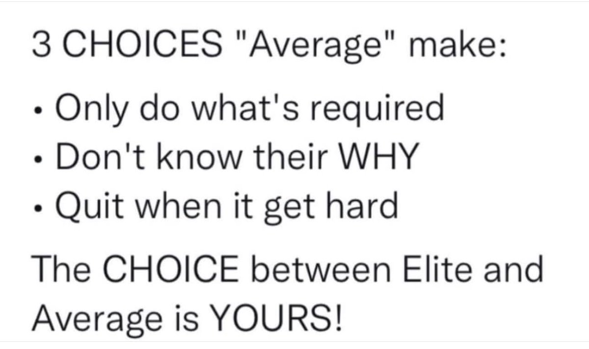The CHOICE between elite &amp; average is YOURS!

“When you are not Hungry, you become Average!”

- Kirby Smart

“Discipline helps you finish a job, and finishing is what separates excellent work from average work.” 

- Pat Summitt