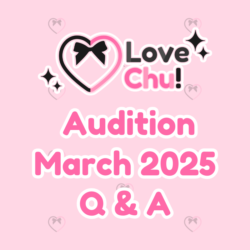 Love-Chu! Audition March 2025 Q&amp;A
[#VTuber | #ENVTuber | #VTuberGroup]