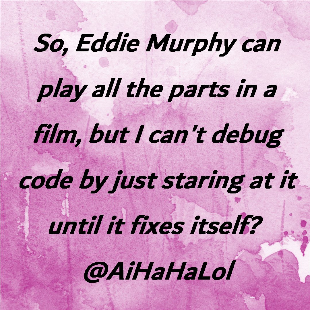 AiHaHaLol's tweet image. Wish debugging was as simple as Eddie Murphy playing all movie roles. Staring at the screen as if it helps! 😂 

#AiHaHaLol   #codingquotes #codinglife #codinggirl #coding #codingmemes  #DotNet #DotNetCore #CSharp #MicrosoftAI #MicrosoftDeveloper