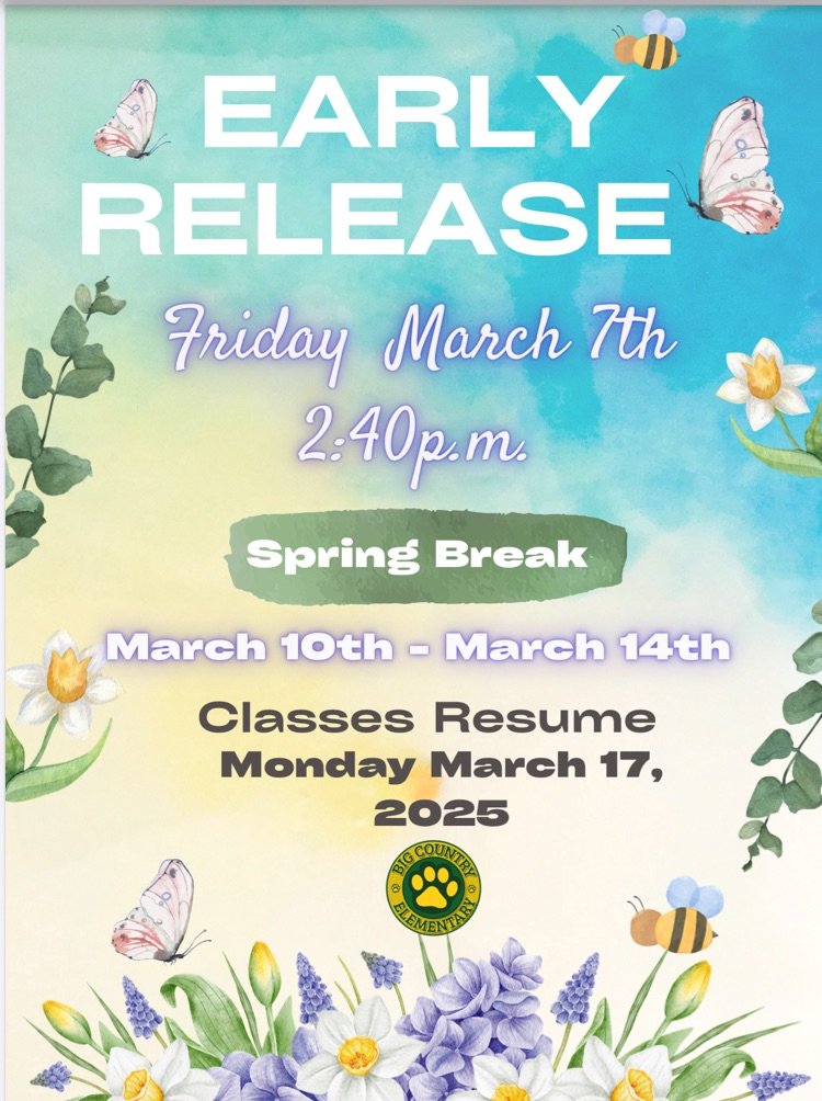 Early release 
Friday March 7th, 2025.
2:40p.m