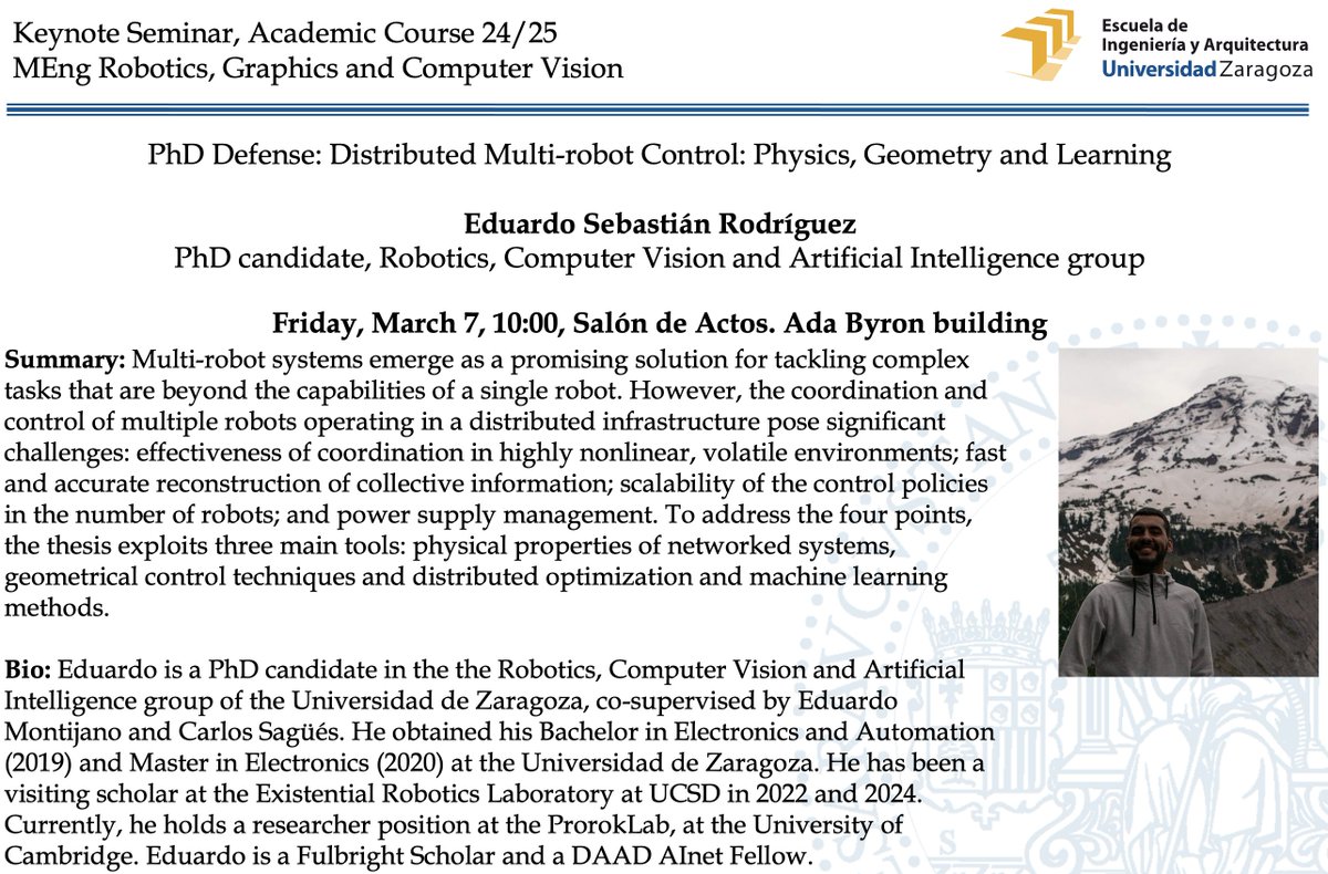 Tomorrow, PhD Defense:

Distributed Multi-robot Control: Physics, Geometry and Learning

Eduardo Sebastián Rodríguez
PhD candidate, Robotics, Computer Vision and Artificial Intelligence group

Friday, March 7, 10:00, Salón de Actos. Ada Byron building