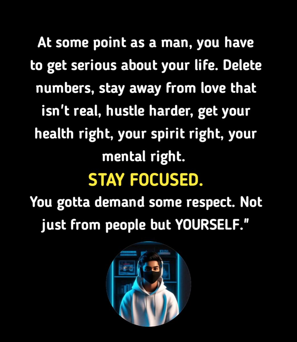 "Stay focused "
It's the only way to make it out
<a href="/DearS_o_n/">Dear Son.</a> <a href="/Dearme2_/">Dear Self.</a>
@BlitzMmxm <a href="/Kago4343/">Kago</a>
<a href="/motivational/">Motivational Quotes</a> <a href="/MasculineGMen/">Masculine Gentlemen ♠️</a>