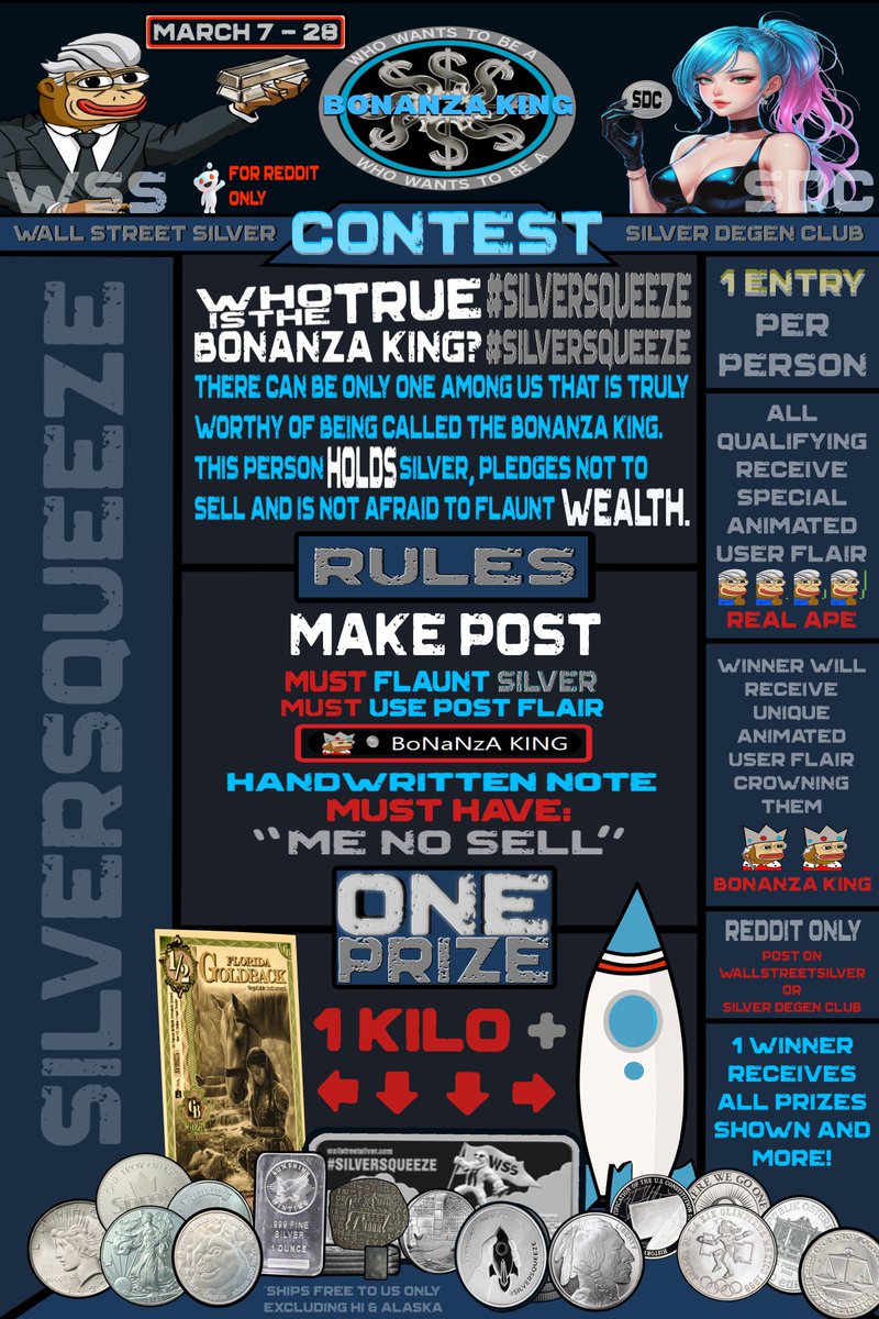 STARTING TOMORROW!

WE ARE GOING TO MAKE SOMEONE A BONANZA KING! 

AND WEED OUT THE FEDS

1 WINNER GETS OVER A KILO OF SILVER!!!

SHOW THE BANKERS AND INDUSTRY WE'RE NOT SELLING AND RUB THEIR NOSES IN IT

PLEASE SHARE FAR AND WIDE

ITS TIME FOR A SHORT MASSACRE!

#SILVERSQUEEZE