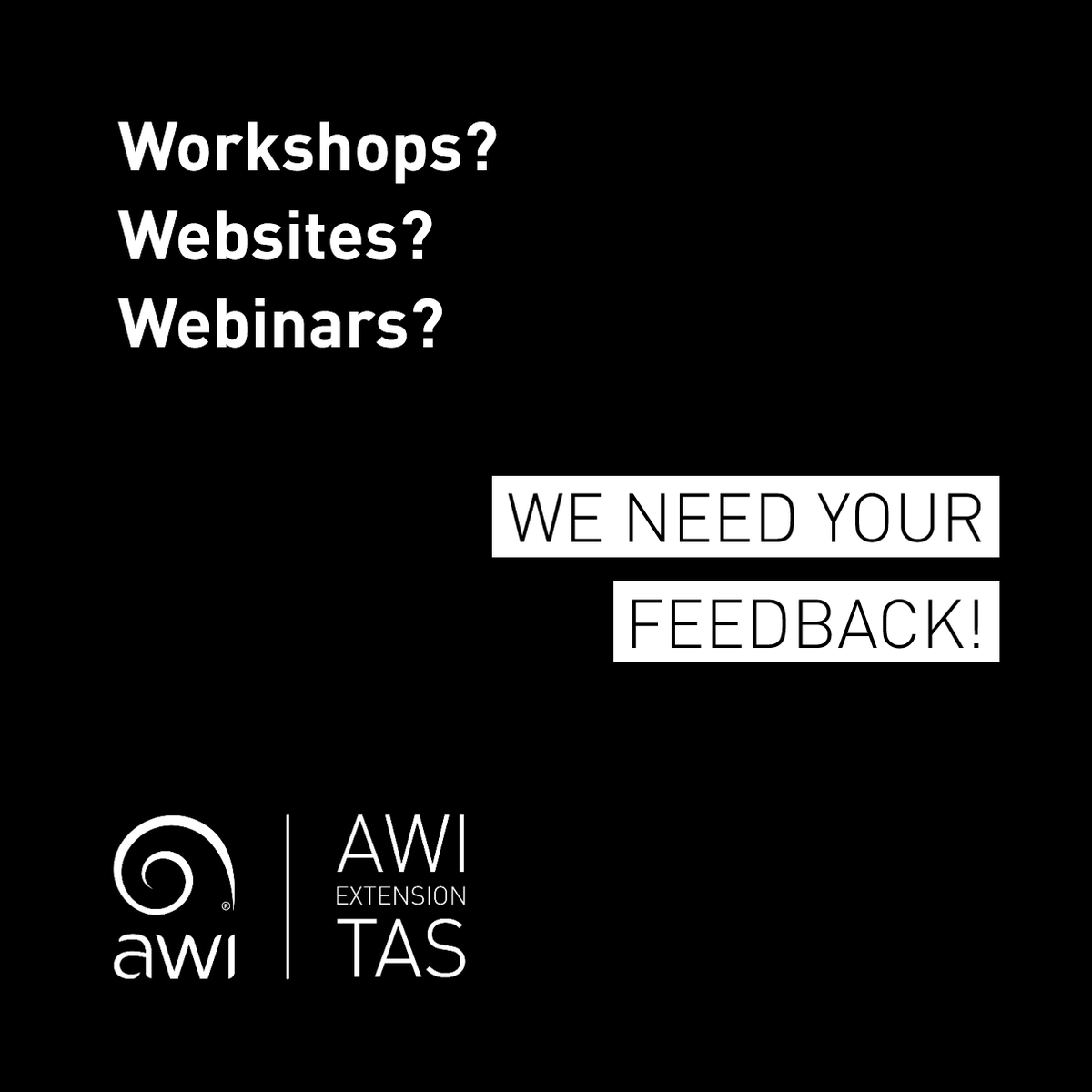 Workshops? Websites? Webinars? Provide important feedback critical to securing future investment in AWI Extension TAS, and valuable, relevant and timely events and information. Go in the draw to win $500 towards a Heiniger EVO, or a $500 BP fuel card!

tinyurl.com/awi2025tas