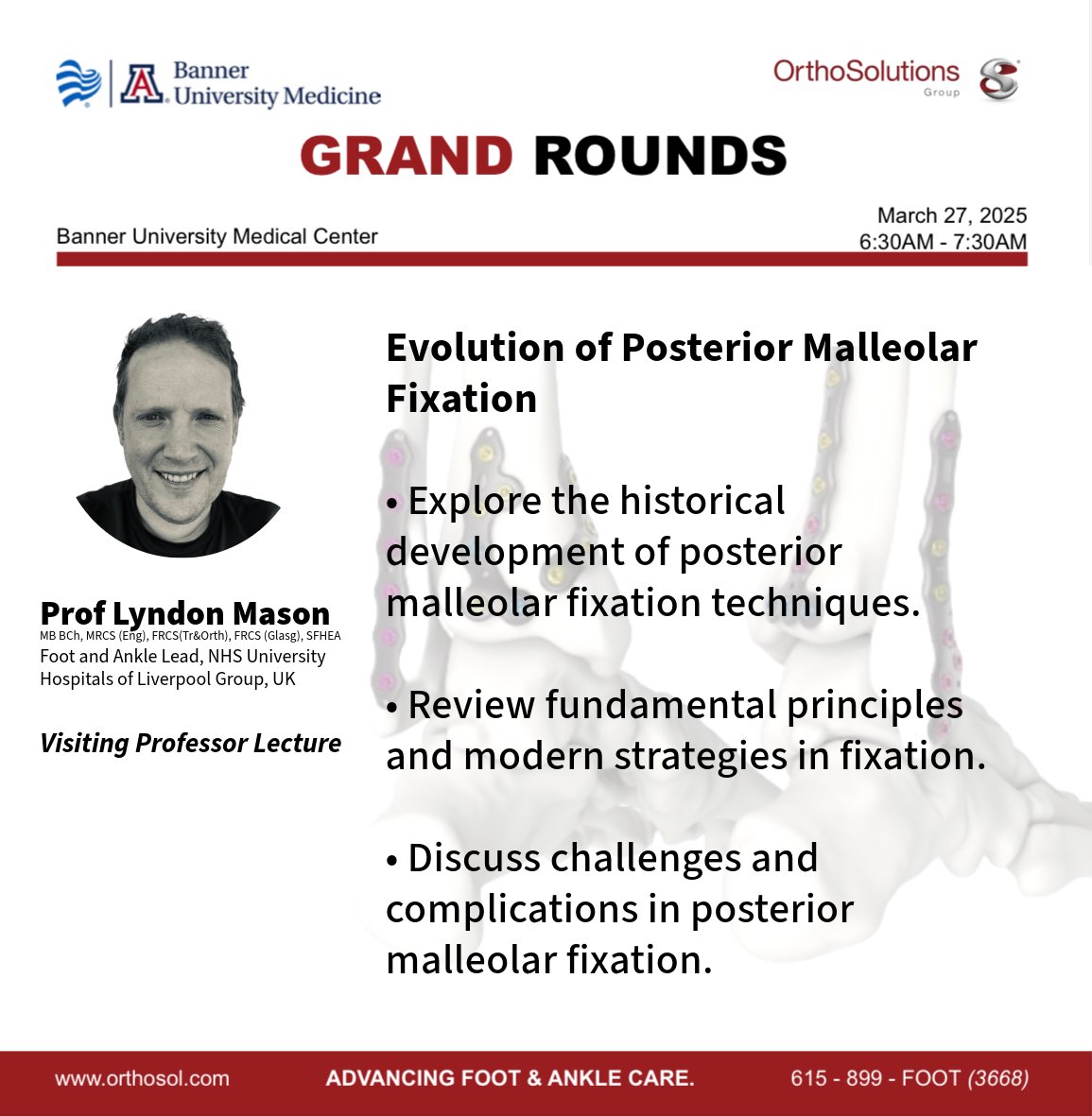 It is a great honour to be delivering a Visiting Professor Lecture in their Grand Rounds at Banner University Medical Center, Arizona
📅 March 27, 2025
⏰ 6:30 AM – 7:30 AM

I’ll be discussing The Evolution of Posterior Malleolar Fixation