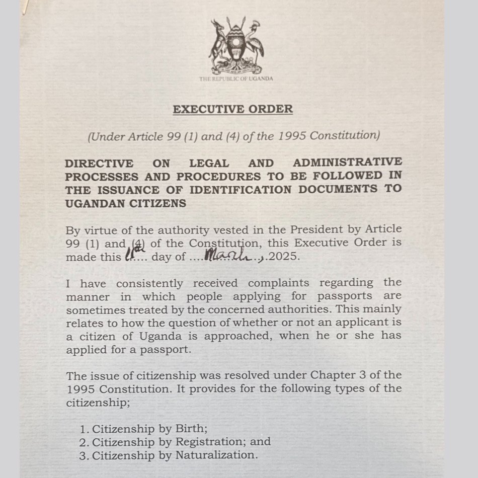 GovUganda's tweet photo. 𝐄𝐱𝐞𝐜𝐮𝐭𝐢𝐯𝐞 𝐎𝐫𝐝𝐞𝐫:  𝐋𝐞𝐠𝐚𝐥 𝐚𝐧𝐝 𝐀𝐝𝐦𝐢𝐧𝐢𝐬𝐭𝐫𝐚𝐭𝐢𝐯𝐞 𝐏𝐫𝐨𝐜𝐞𝐬𝐬𝐞𝐬 𝐟𝐨𝐫 𝐈𝐬𝐬𝐮𝐚𝐧𝐜𝐞 𝐨𝐟 𝐈𝐝𝐞𝐧𝐭𝐢𝐟𝐢𝐜𝐚𝐭𝐢𝐨𝐧 𝐃𝐨𝐜𝐮𝐦𝐞𝐧𝐭𝐬 𝐭𝐨 𝐔𝐠𝐚𝐧𝐝𝐚𝐧 𝐂𝐢𝐭𝐢𝐳𝐞𝐧𝐬

𝐀𝐮𝐭𝐡𝐨𝐫𝐢𝐭𝐲 𝐚𝐧𝐝 𝐏𝐮𝐫𝐩𝐨𝐬𝐞
Constitutional Authority: The President has issued this Executive Order under Article 99 (1) and (4) of the 1995 Constitution of Uganda.

Purpose: To address complaints regarding how Ugandan citizens, particularly passport applicants, are treated when proving their citizenship.

𝐂𝐢𝐭𝐢𝐳𝐞𝐧𝐬𝐡𝐢𝐩 𝐓𝐲𝐩𝐞𝐬 𝐚𝐬 𝐃𝐞𝐟𝐢𝐧𝐞𝐝 𝐢𝐧 𝐭𝐡𝐞 𝐂𝐨𝐧𝐬𝐭𝐢𝐭𝐮𝐭𝐢𝐨𝐧
𝐶𝑖𝑡𝑖𝑧𝑒𝑛𝑠ℎ𝑖𝑝 𝑏𝑦 𝐵𝑖𝑟𝑡ℎ: Automatically acquired by Ugandans born in Uganda.
𝐶𝑖𝑡𝑖𝑧𝑒𝑛𝑠ℎ𝑖𝑝 𝑏𝑦 𝑅𝑒𝑔𝑖𝑠𝑡𝑟𝑎𝑡𝑖𝑜𝑛: Acquired through a legal process for persons born abroad or foreigners.
𝐶𝑖𝑡𝑖𝑧𝑒𝑛𝑠ℎ𝑖𝑝 𝑏𝑦 𝑁𝑎𝑡𝑢𝑟𝑎𝑙𝑖𝑧𝑎𝑡𝑖𝑜𝑛: Granted to non-citizens who meet certain criteria.

𝐈𝐬𝐬𝐮𝐞 𝐈𝐝𝐞𝐧𝐭𝐢𝐟𝐢𝐞𝐝
𝐏𝐫𝐨𝐛𝐥𝐞𝐦: The problem is not the law but how it's administratively applied in proving citizenship, particularly when citizens apply for passports or other identity documents.

𝐃𝐢𝐫𝐞𝐜𝐭𝐢𝐯𝐞𝐬
𝐑𝐢𝐠𝐡𝐭 𝐭𝐨 𝐈𝐝𝐞𝐧𝐭𝐢𝐟𝐢𝐜𝐚𝐭𝐢𝐨𝐧 𝐃𝐨𝐜𝐮𝐦𝐞𝐧𝐭𝐬:
Every Ugandan citizen has the right to a passport or travel document, and to enter, leave, and return to Uganda.

𝐀𝐩𝐩𝐥𝐢𝐜𝐚𝐭𝐢𝐨𝐧 𝐟𝐨𝐫 𝐏𝐚𝐬𝐬𝐩𝐨𝐫𝐭𝐬
Upon receiving a passport application, officials should refer to the Citizenship and Immigration Control Act, specifically Section 40, which only requires applicants to present their National Identification Number (NIN) and meet any other published legal requirements.

𝐋𝐚𝐰-𝐁𝐚𝐬𝐞𝐝 𝐀𝐝𝐦𝐢𝐧𝐢𝐬𝐭𝐫𝐚𝐭𝐢𝐯𝐞 𝐏𝐫𝐨𝐜𝐞𝐬𝐬
All administrative processes related to proving citizenship must align with the 1995 Constitution and relevant laws.
No extra requirements not outlined by the law should be imposed on applicants.

𝐏𝐫𝐞𝐬𝐮𝐦𝐩𝐭𝐢𝐨𝐧 𝐨𝐟 𝐂𝐢𝐭𝐢𝐳𝐞𝐧𝐬𝐡𝐢𝐩
Immigration officials must assume that an applicant is a Ugandan citizen by birth unless reliable evidence suggests otherwise. Citizenship by birth is inherent and not granted by immigration officers.

𝐑𝐞𝐬𝐩𝐨𝐧𝐬𝐢𝐛𝐢𝐥𝐢𝐭𝐲 𝐨𝐟 𝐈𝐦𝐦𝐢𝐠𝐫𝐚𝐭𝐢𝐨𝐧 𝐎𝐟𝐟𝐢𝐜𝐞𝐫𝐬
Immigration officers must prove the inaccuracy of an applicant’s citizenship claim with solid evidence and send such evidence to the National Identification and Registration Authority (NIRA) for further investigation.

𝐇𝐚𝐧𝐝𝐥𝐢𝐧𝐠 𝐨𝐟 𝐍𝐚𝐭𝐢𝐨𝐧𝐚𝐥 𝐈𝐝𝐞𝐧𝐭𝐢𝐭𝐲 𝐂𝐚𝐫𝐝𝐬
Immigration officials should not confiscate or cancel National ID cards without following due legal process. If any discrepancies are found in an applicant’s records, NIRA should be consulted for corrections, not the Directorate of Citizenship and Immigration Control.

𝐂𝐢𝐭𝐢𝐳𝐞𝐧𝐬𝐡𝐢𝐩 𝐈𝐧𝐯𝐞𝐬𝐭𝐢𝐠𝐚𝐭𝐢𝐨𝐧 𝐏𝐫𝐨𝐜𝐞𝐬𝐬
Immigration officers are not responsible for investigating citizenship by birth. If there is a question about the truth of an applicant’s claim, the matter should be referred to NIRA following the procedures set out in the Registration of Persons Act.

𝐑𝐞𝐪𝐮𝐢𝐫𝐞𝐝 𝐃𝐨𝐜𝐮𝐦𝐞𝐧𝐭𝐚𝐭𝐢𝐨𝐧
Required documents for registration with NIRA: Birth certificate, voter’s card, and driving permit (as outlined by law).
