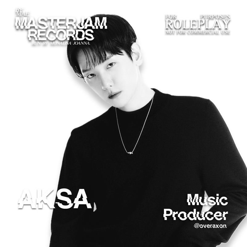 ㅤㅤ 

                        ⠀⠀ ⠀⠀⠀⠀ ⠀⠀𝑨𝑲𝑺𝑨
                        ⠀⠀⠀⠀ ⠀Music Producer 

⠀⠀