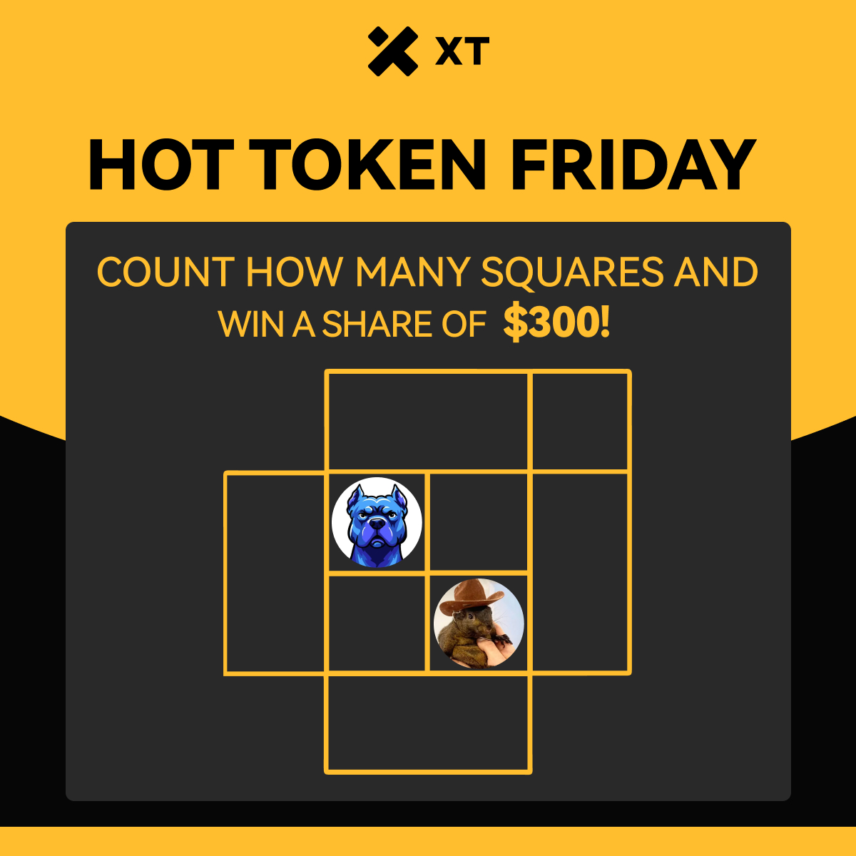XT Exchange ๐ #BeyondTrade (@xtexchange) on Twitter photo ๐ Hot Token Friday! Count how many squares and win a share of $300! ๐ฐ
โ
Follow <a href="/XTexchange/">XT Exchange ๐ #BeyondTrade</a> & <a href="/XTExchangecn/">XTไธญๆ้ข้</a>
โ
Like & RT with #XT #TGIF #Giveaway + tag 3 friends
โ
Join: t.me/XTsupport_EN
โ
Comment your answer + XT UID
โฐ Draw Date: March 21
#DOGINME $PNUT ๐ Hot Token Friday! Count how many squares and win a share of $300! ๐ฐ
โ
Follow <a href="/XTexchange/">XT Exchange ๐ #BeyondTrade</a> & <a href="/XTExchangecn/">XTไธญๆ้ข้</a>
โ
Like & RT with #XT #TGIF #Giveaway + tag 3 friends
โ
Join: t.me/XTsupport_EN
โ
Comment your answer + XT UID
โฐ Draw Date: March 21
#DOGINME $PNUT