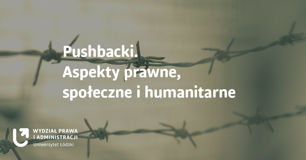 Wydział Prawa i Adm. UniLodz (@wpiaul) on Twitter photo Zapraszamy do udziału w otwartym seminarium pt. „Pushbacki. Aspekty prawne, społeczne i humanitarne”, które Seminarium odbędzie się 7 kwietnia 2025 r. o godzinie 10:30 w Sali Rady Wydziału WPiA <a href="/unilodz/">Biuro Prasowe UniLodz</a>
Organizator: Center for the Theory and Philosophy of Human Rights (CENHER). Zapraszamy do udziału w otwartym seminarium pt. „Pushbacki. Aspekty prawne, społeczne i humanitarne”, które Seminarium odbędzie się 7 kwietnia 2025 r. o godzinie 10:30 w Sali Rady Wydziału WPiA <a href="/unilodz/">Biuro Prasowe UniLodz</a>
Organizator: Center for the Theory and Philosophy of Human Rights (CENHER).