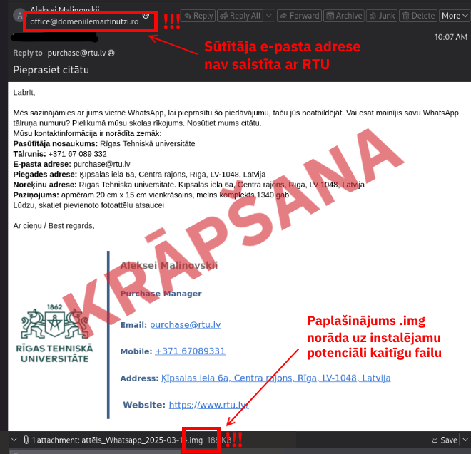 ‼️Brīdinājums! Tiek izplatīti viltus epasti, sūtītājam uzdodoties par <a href="/RTU_LV/">RTU</a> . E-pasta pielikumā ir kaitīgs .img fails, kas satur ļaunatūru. Aicinām ignorēt šos e-pastus un nevērt vaļā pielikumu! cert.lv/lv/2025/03/lau…