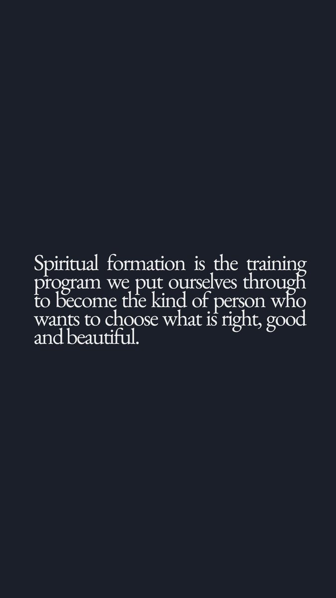 Spiritual formation is like training for a sport or learning an instrument—it’s the daily practice of shaping our hearts and minds so that doing what’s right, good, and beautiful becomes natural to us. It’s not just about following rules, but about becoming the kind of person who