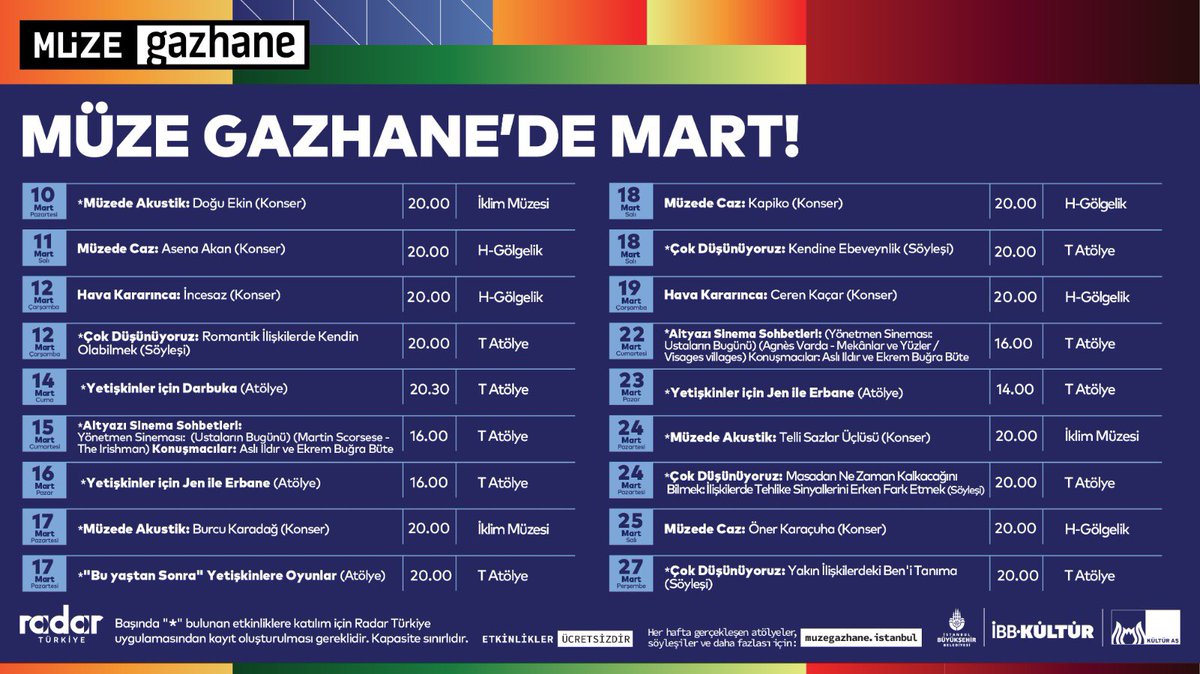Müze Gazhane (@muzegazhane) on Twitter photo Birbirinden özel etkinliklerle dolu Müze Gazhane Mart ayı programı sizlerle! 🎭🎶📽️
Not: Başında “*” bulunan etkinliklere katılım için Radar Türkiye uygulamasından kayıt oluşturulması gereklidir. Kapasite sınırlıdır.
<a href="/kultur_istanbul/">İBB Kültür AŞ</a> <a href="/ibb_kultur/">İBB Kültür</a> Birbirinden özel etkinliklerle dolu Müze Gazhane Mart ayı programı sizlerle! 🎭🎶📽️
Not: Başında “*” bulunan etkinliklere katılım için Radar Türkiye uygulamasından kayıt oluşturulması gereklidir. Kapasite sınırlıdır.
<a href="/kultur_istanbul/">İBB Kültür AŞ</a> <a href="/ibb_kultur/">İBB Kültür</a>