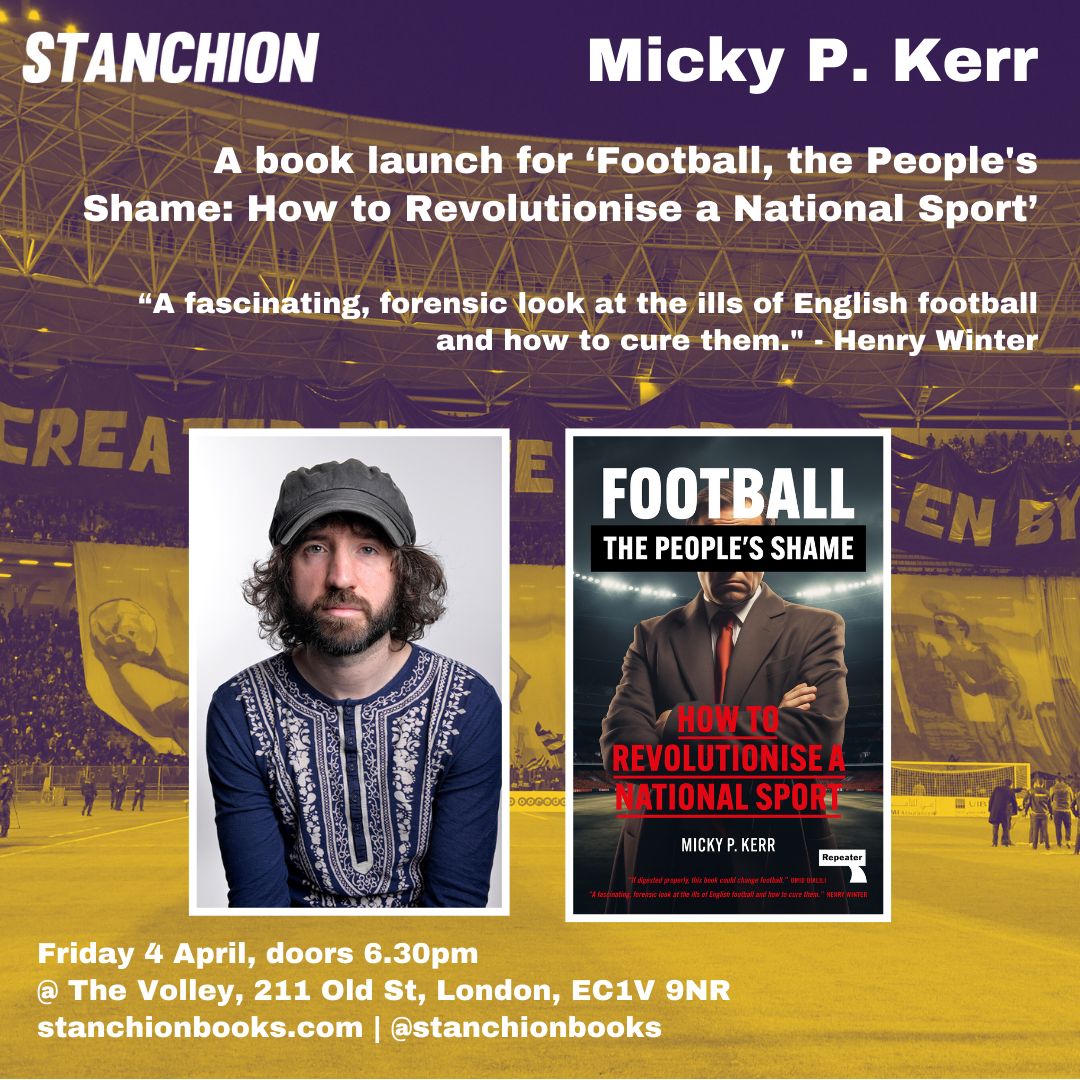 Repeater Books (@repeaterbooks) on Twitter photo Coming up on Friday the 4th of April, @stanchionbooks presents an evening with <a href="/MickyPKerr/">Micky P Kerr</a> to launch his book "Football, The People's Shame: How to Revolutionise a National Sport" at The Volley in London. Get your ticket today via stanchionbooks.com/pages/events Coming up on Friday the 4th of April, @stanchionbooks presents an evening with <a href="/MickyPKerr/">Micky P Kerr</a> to launch his book "Football, The People's Shame: How to Revolutionise a National Sport" at The Volley in London. Get your ticket today via stanchionbooks.com/pages/events