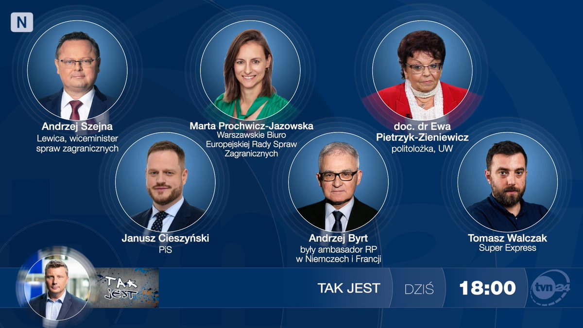Tak Jest TVN24 (@takjesttvn24) on Twitter photo ✔️ W piątkowym programie: <a href="/AndrzejSzejna/">mec. Andrzej Szejna</a> <a href="/__Lewica/">Lewica</a> wiceszef <a href="/MSZ_RP/">Ministerstwo Spraw Zagranicznych RP 🇵🇱</a> i <a href="/jciesz/">Janusz Cieszyński</a> <a href="/pisorgpl/">Prawo i Sprawiedliwość</a>, <a href="/mprochwicz/">Marta Prochwicz-Jazowska 🇵🇱 🇪🇺</a> <a href="/ecfr/">ECFR</a> <a href="/ECFRWarsaw/">ECFR Warsaw</a> i Andrzej Byrt (były ambasador RP) oraz doc. dr Ewa Pietrzyk-Zieniewicz (politolożka, UW) i <a href="/Tomasz_Walczak/">Tomasz Walczak</a> <a href="/se_pl/">Super Express</a>
↘️ O godz. 18 do <a href="/tvn24/">tvn24</a> zaprasza <a href="/rafal_wojda/">Rafał Wojda</a> ✔️ W piątkowym programie: <a href="/AndrzejSzejna/">mec. Andrzej Szejna</a> <a href="/__Lewica/">Lewica</a> wiceszef <a href="/MSZ_RP/">Ministerstwo Spraw Zagranicznych RP 🇵🇱</a> i <a href="/jciesz/">Janusz Cieszyński</a> <a href="/pisorgpl/">Prawo i Sprawiedliwość</a>, <a href="/mprochwicz/">Marta Prochwicz-Jazowska 🇵🇱 🇪🇺</a> <a href="/ecfr/">ECFR</a> <a href="/ECFRWarsaw/">ECFR Warsaw</a> i Andrzej Byrt (były ambasador RP) oraz doc. dr Ewa Pietrzyk-Zieniewicz (politolożka, UW) i <a href="/Tomasz_Walczak/">Tomasz Walczak</a> <a href="/se_pl/">Super Express</a>
↘️ O godz. 18 do <a href="/tvn24/">tvn24</a> zaprasza <a href="/rafal_wojda/">Rafał Wojda</a>