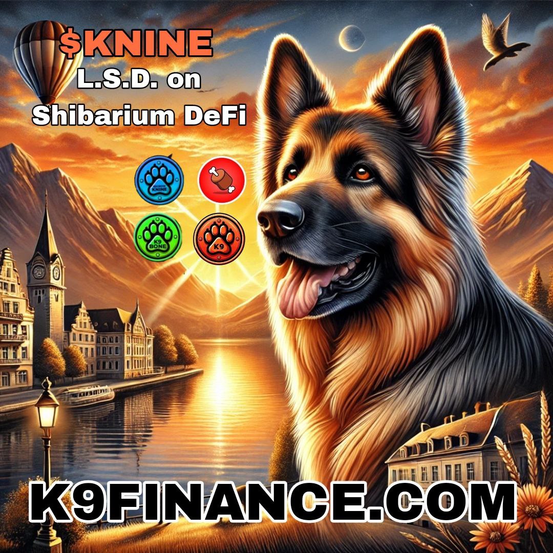The time is now! Support Shibarium and start earning your $KNINE rewards.  
💢💢
linktr.ee/k9finance

#K9 #memetoken #Shibarium #DeFi
#mimarmy #KNINE #k9finance