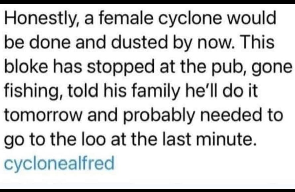 Waiting for #cyclone Alfred is like waiting for my hubby to do shit around the house… never happenin lol
