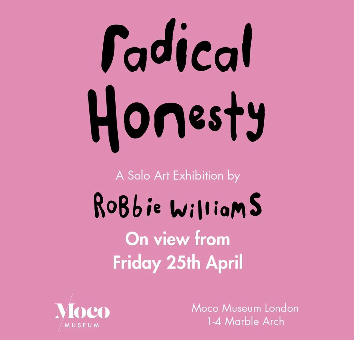 Moco Museum London is proud to announce the launch of ‘Radical Honesty’, a brand-new solo art exhibition in London by Robbie Williams.

‘Radical Honesty’ will open to the public at Moco Museum in London from 25th April. Tickets and more details here &gt;&gt; RobbieWilliams.lnk.to/RadicalHonesty