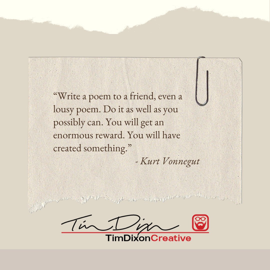tdixoncreative's tweet photo. #CreativityQuote: “Write a poem to a friend, even a lousy poem. Do it as well as you possibly can. You will get an enormous reward. You will have created something.” - Kurt Vonnegut #creativity https://t.co/juwvaDaCOK