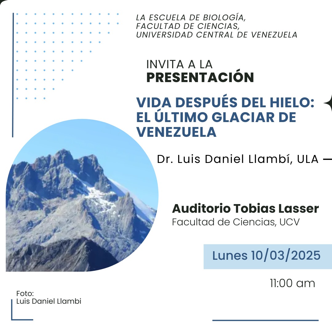 La Escuela de Biología de la Facultad de Ciencias UCV invita a la comunidad universitaria a la presentación: 

Vida Después del Hielo: El último glaciar de Venezuela

Dr. Luis Daniel Llambi 
Auditorio Tobías Lasser 
Lunes 10 de marzo 
11:00 am 

#noticienciasucv